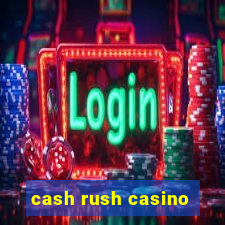 cash rush casino