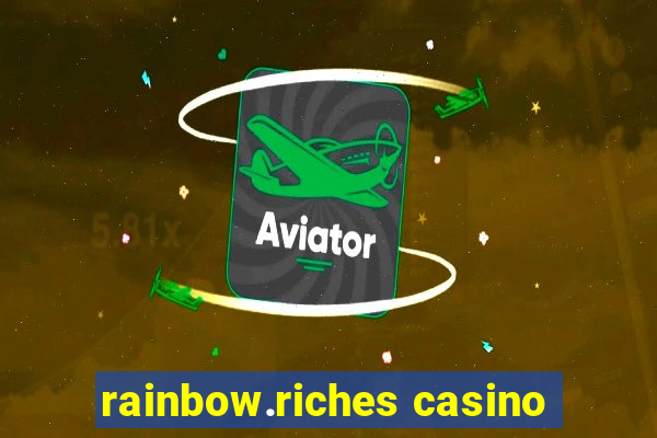 rainbow.riches casino