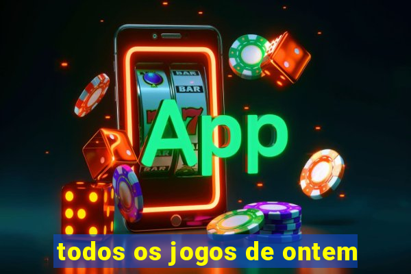 todos os jogos de ontem