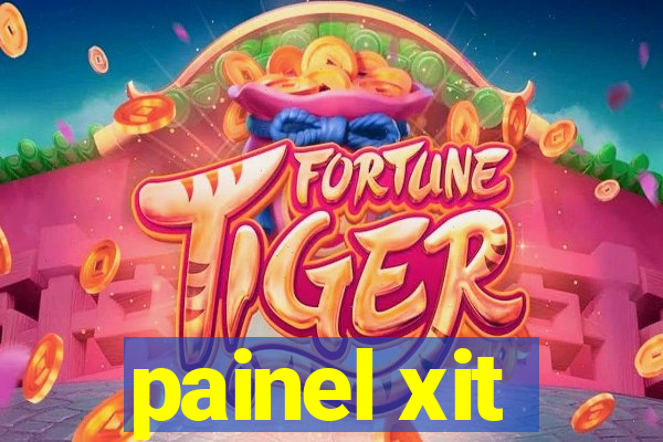 painel xit