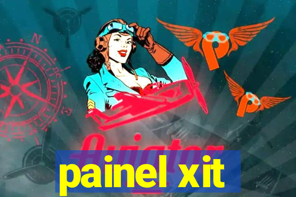 painel xit