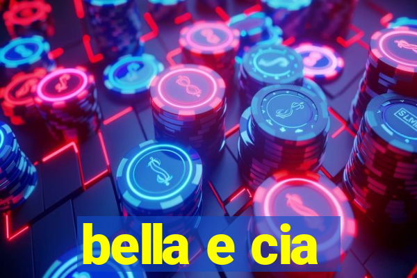 bella e cia