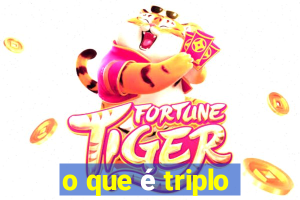 o que é triplo