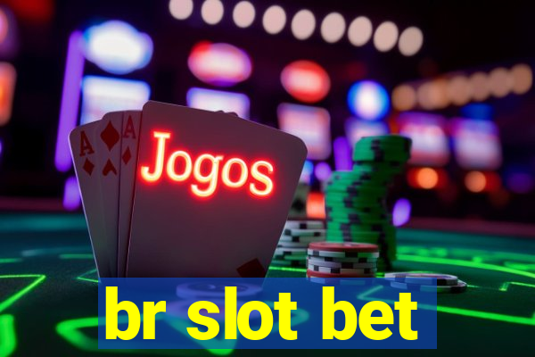 br slot bet