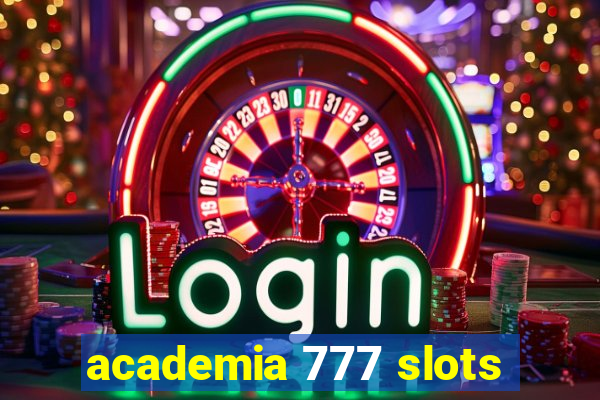 academia 777 slots