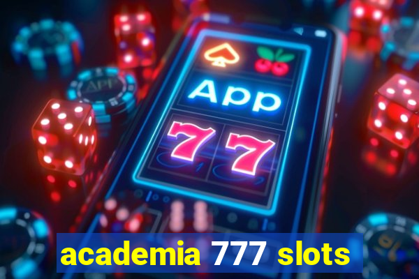 academia 777 slots