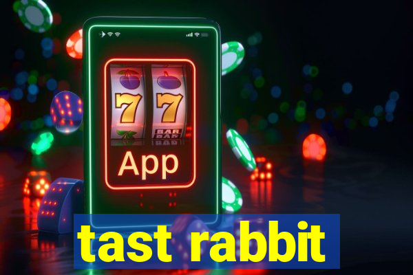 tast rabbit