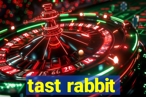 tast rabbit