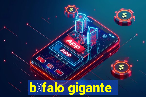 b煤falo gigante