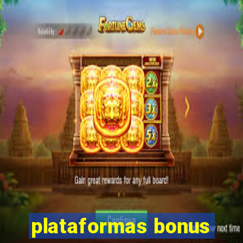 plataformas bonus