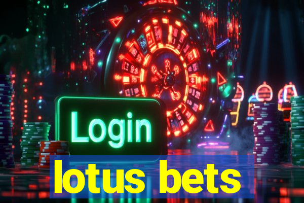 lotus bets