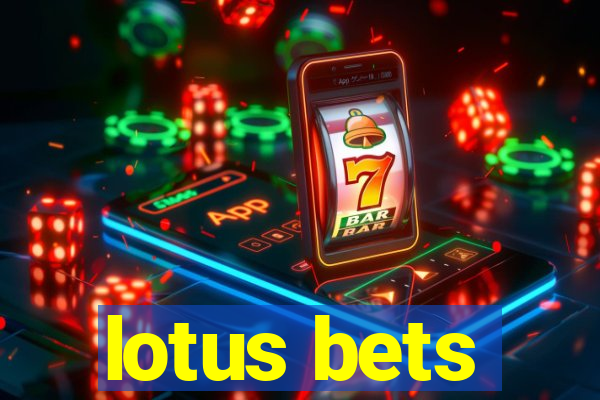 lotus bets