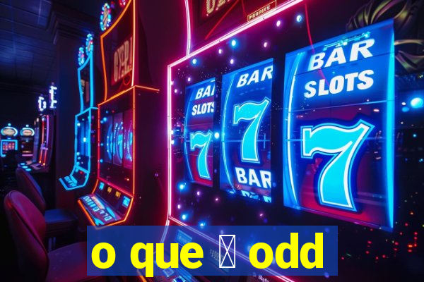 o que 茅 odd