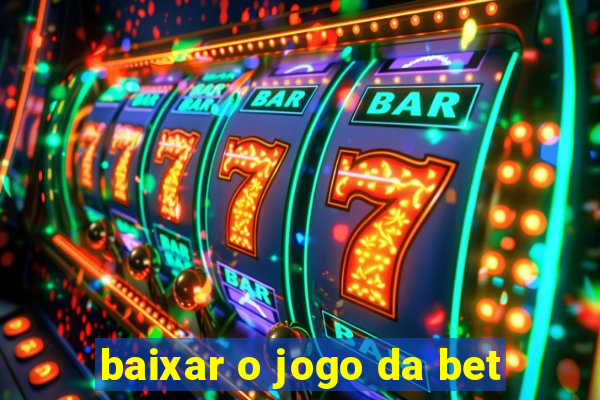 baixar o jogo da bet