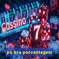 po bra porcentagem