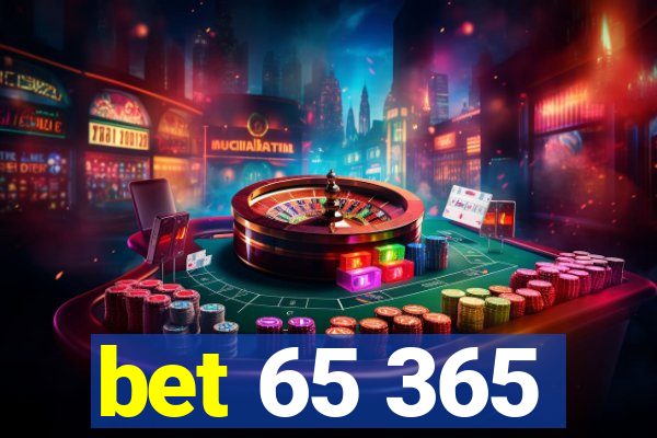 bet 65 365