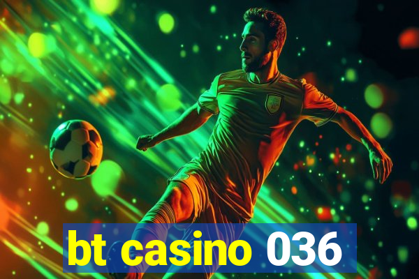 bt casino 036