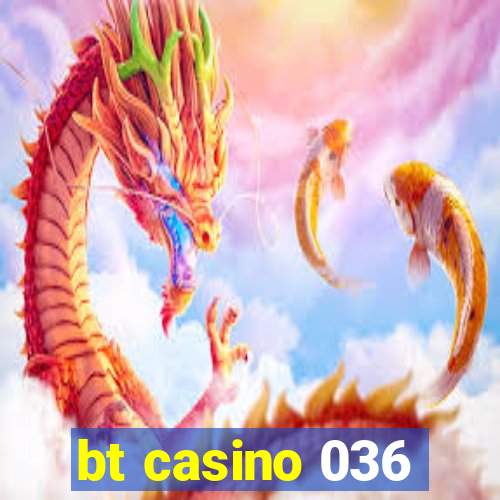 bt casino 036