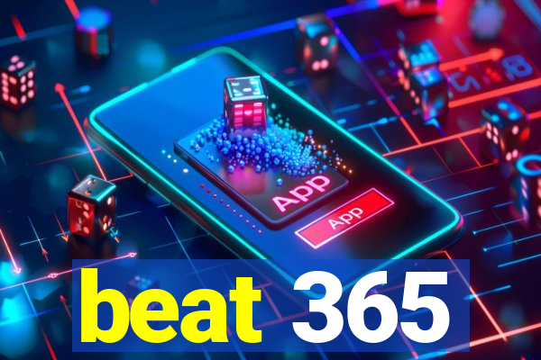 beat 365