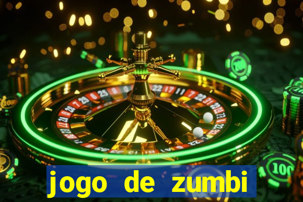 jogo de zumbi click jogos