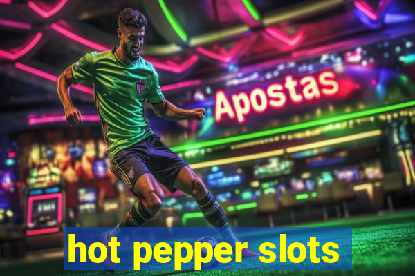 hot pepper slots