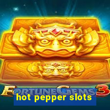 hot pepper slots