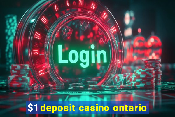 $1 deposit casino ontario