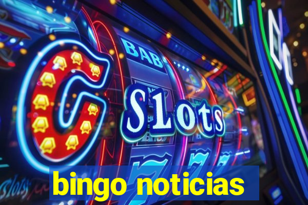 bingo noticias