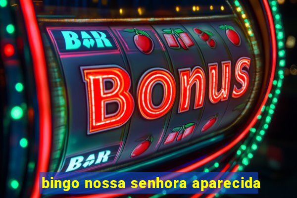 bingo nossa senhora aparecida