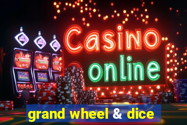 grand wheel & dice