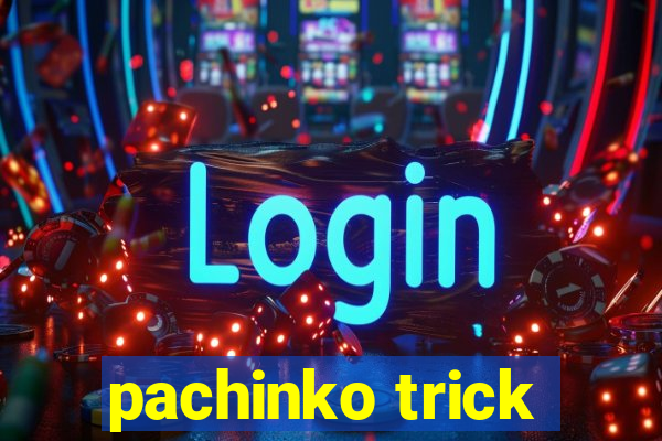 pachinko trick