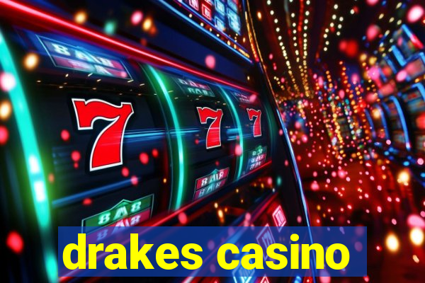 drakes casino