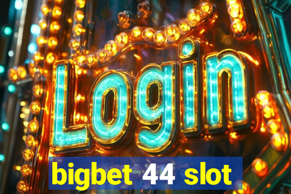 bigbet 44 slot