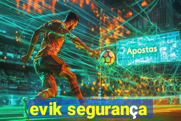 evik segurança