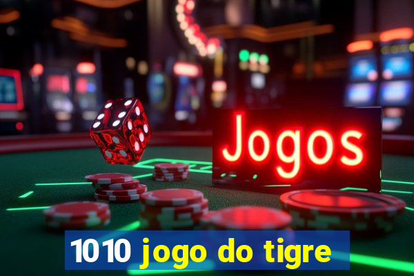 1010 jogo do tigre