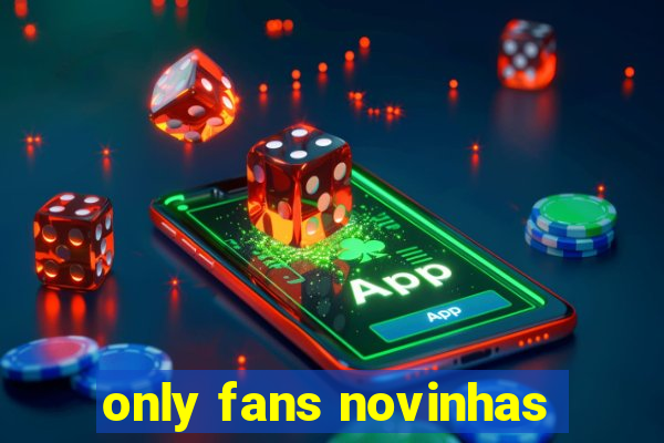 only fans novinhas