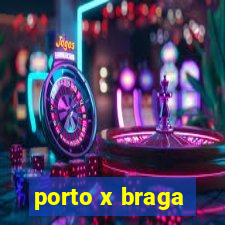 porto x braga