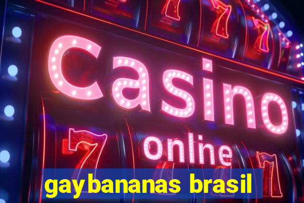 gaybananas brasil