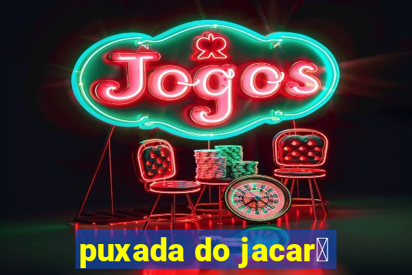 puxada do jacar茅