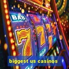 biggest us casinos