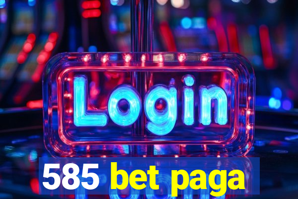 585 bet paga