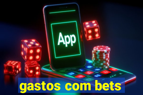 gastos com bets