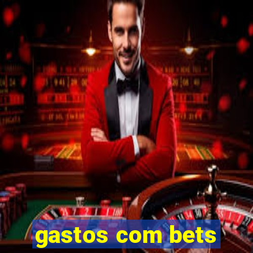 gastos com bets