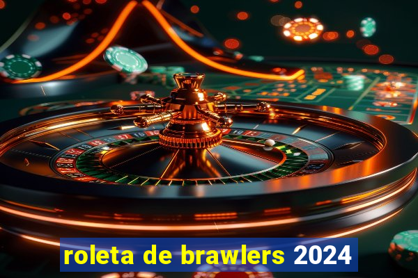 roleta de brawlers 2024