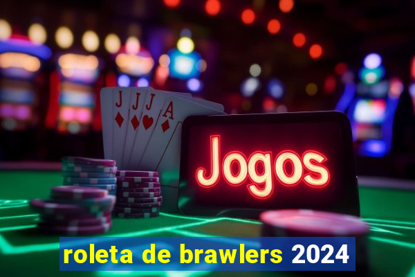 roleta de brawlers 2024