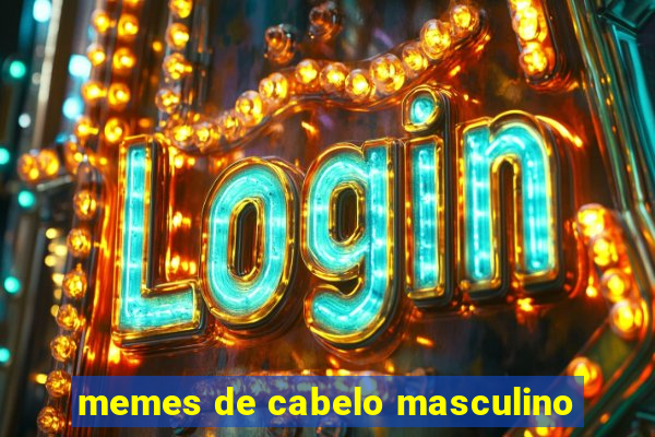 memes de cabelo masculino