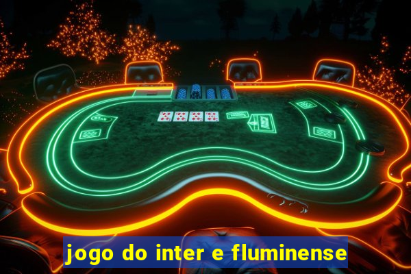 jogo do inter e fluminense