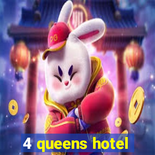 4 queens hotel