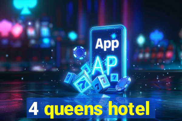 4 queens hotel