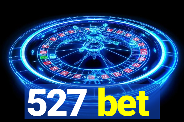 527 bet